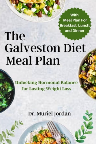 The Galveston Diet Meal Plan Unlocking Hormonal Balance for Lasting Weight Loss