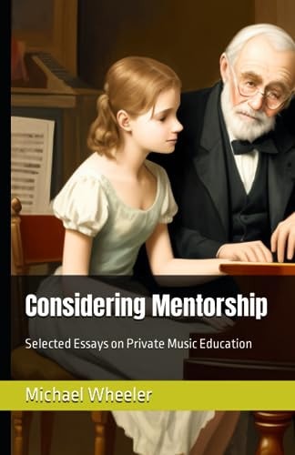 Considering Mentorship Selected Essays on Private Music Education