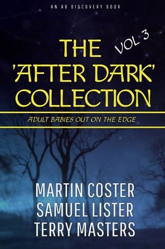 The After Dark Collection - Volume 3 An ABDL/Diaper Collection