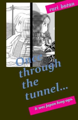 Once Through the Tunnel... It was Japan Long Ago.