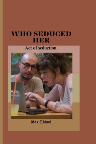 Who Seduced Her Act of Seduction