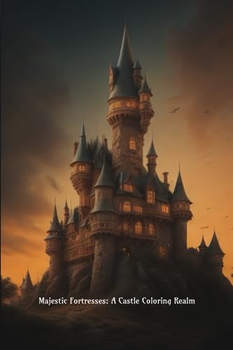 Majestic Fortresses A Castle Coloring Realm