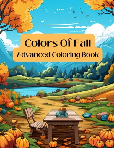 Colors of Fall Advanced Coloring Book for Autumn Lovers!