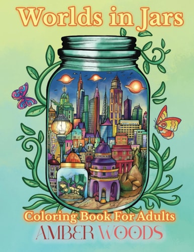 Worlds In Jars Coloring Book For Adults Tiny Fantasy Designs For Relaxation