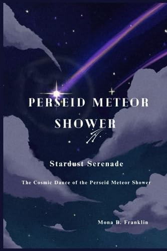 Perseid Meteor Shower Stardust Serenade: The Cosmic Dance of the Perseid Meteor Shower