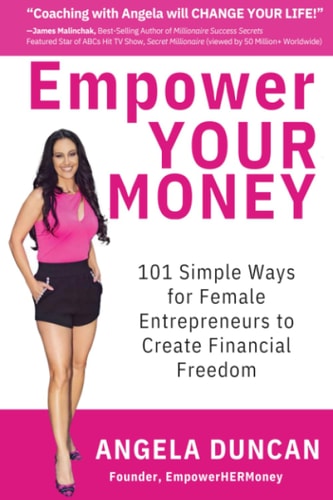Empower YOUR Money 101 Simple Ways for Female Entrepreneurs to Create Financial Freedom