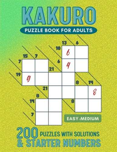 Kakuro Puzzle Book For Adults 100 Easy - 100 Medium Kakuro Puzzle Book For Adults