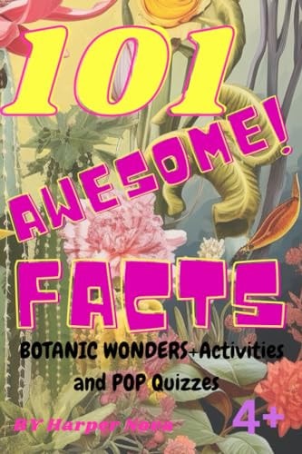 101 Awesome Facts + Activities and Pop Quizzes Botanical Wonders