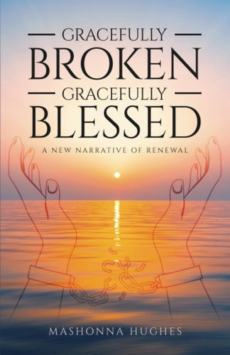 Gracefully Broken, Gracefully Blessed A New Narrative of Renewal