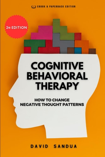 Cognitive Behavioral Therapy How to Change Negative Thought Patterns