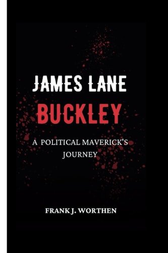 James Lane Buckley A Political Maverick's Journey