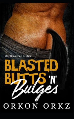 Blasted Butts 'n' Bulges Gay Beastman Erotica
