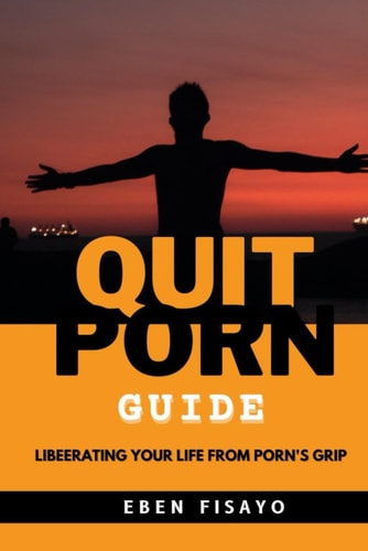 Quit Porn Guide Liberating Your Life from Porn's Grip
