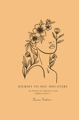 Journey to Self-Discovery 40 Poems on Growth and Improvement