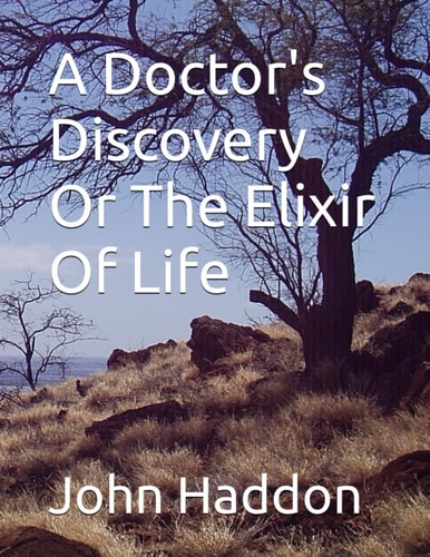 A Doctor's Discovery, Or the Elixir of Life