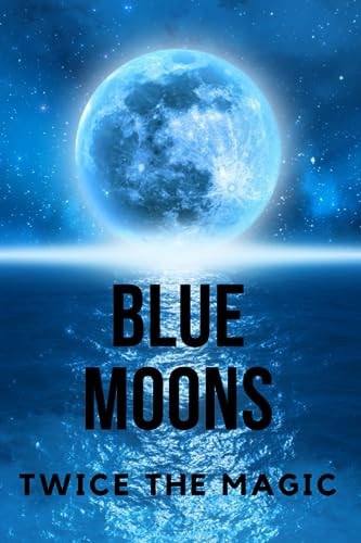 Blue Moons Twice the Magic
