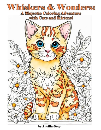 Whiskers & Wonders A Majestic Coloring Adventure with Cats and Kittens!