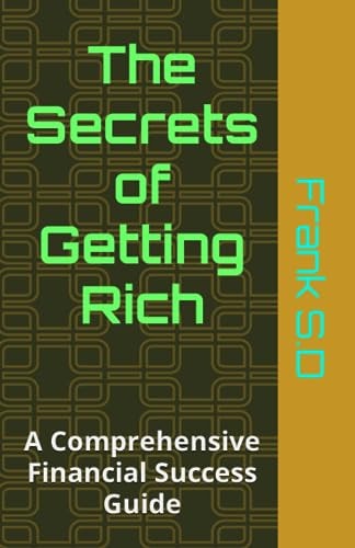 The Secrets of Getting Rich A Comprehensive Financial Success Guide