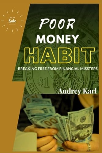 Poor Money Habit Breaking Free from Financial Missteps