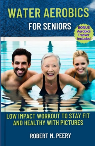 Water Aerobics for Seniors Low Impact Workout to Stay Fit and Healthy with Pictures