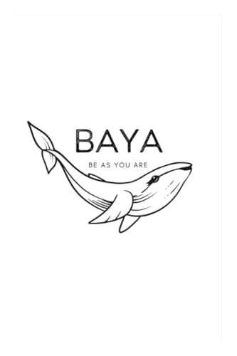 Baya Be As You Are