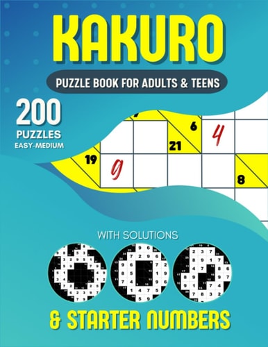 Kakuro Puzzle Book For Adults and Teens 200 Easy To Medium Cross Sums For Math Lovers