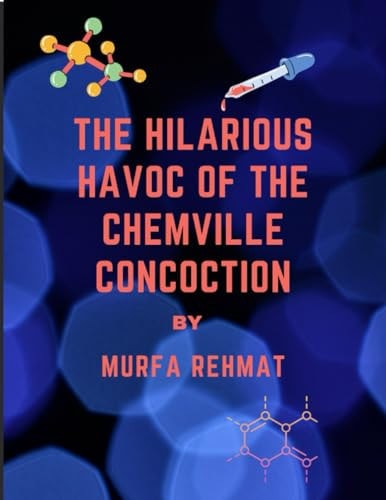 The Hilarious Havoc of The Chemville Concoction
