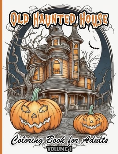 Old Haunted House Over 50 Adult High-detailed Coloring Pages (volume 1)