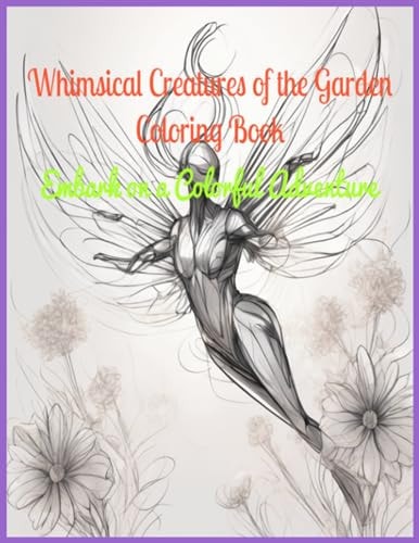 Whimsical Creatures of the Garden Coloring Book Embark on a Colorful Adventure
