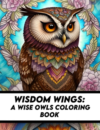 Wisdom Wings A Wise Owls Coloring Book