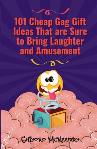 101 Cheap Gag Gift Ideas that are Sure to Bring Laughter and Amusement