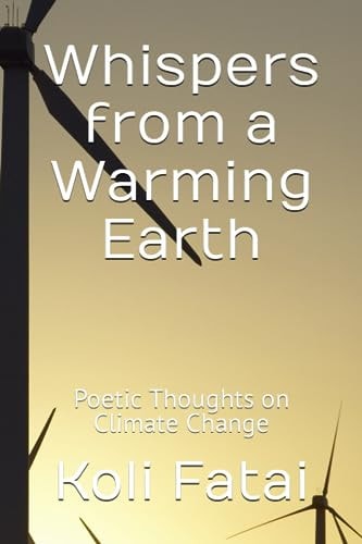 Whispers from a Warming Earth Poetic Thoughts on Climate Change