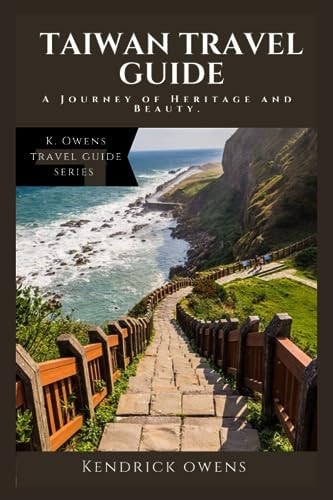 Taiwan Travel Guide A Journey of Heritage and Beauty.