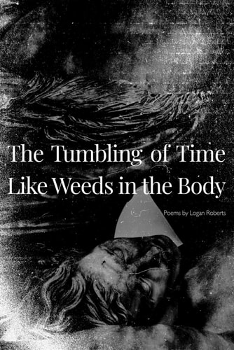 The Tumbling of Time Like Weeds in the Body