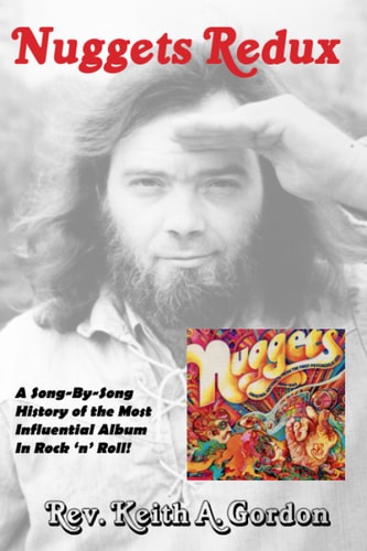 Nuggets Redux A Song-By-Song History of the Most Influential Album In Rock 'n' Roll!