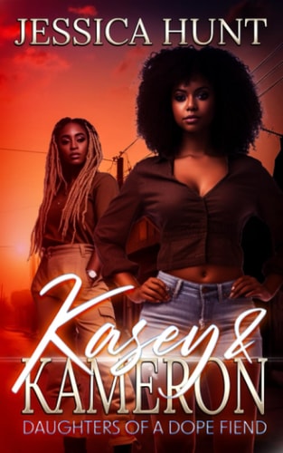 Kasey & Kameron Daughters of a Dope Fiend