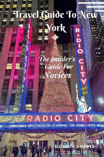 Travel Guide to New York The Insider's Guide For Novices