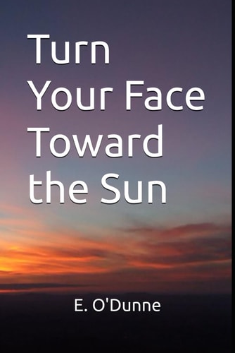 Turn Your Face Toward the Sun