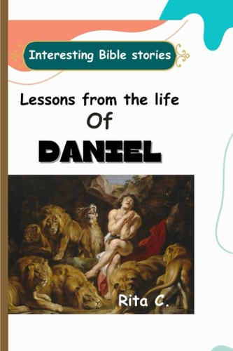 Lessons from the Life of Daniel
