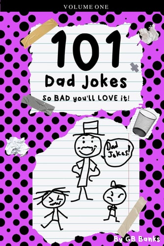 101 Dad Jokes So Bad You'll Love It