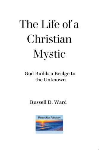 The Life of a Christian Mystic God Builds a Bridge to the Unknown