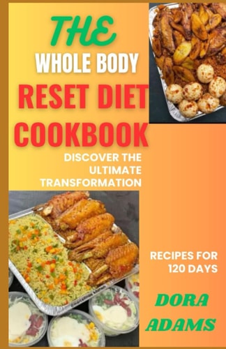 The Whole Body Reset Cookbook Discover The Ultimate Transformation