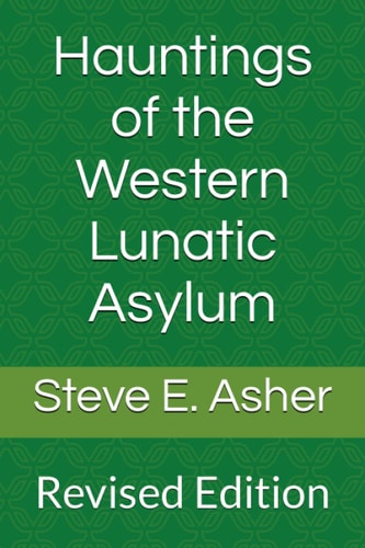 Hauntings of the Western Lunatic Asylum Revised Edition