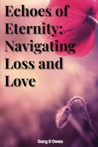 Echoes of Eternity Navigating Loss and Love