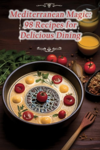 Mediterranean Magic 98 Recipes for Delicious Dining