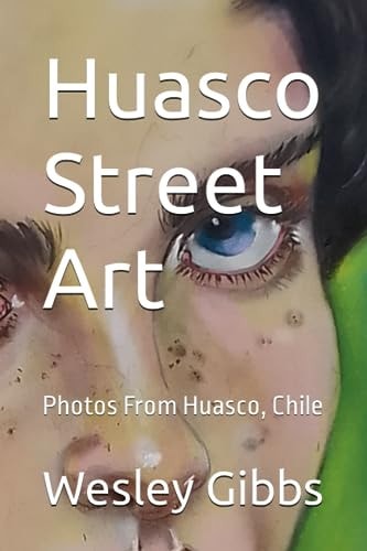 Huasco Street Art Photos From Huasco, Chile