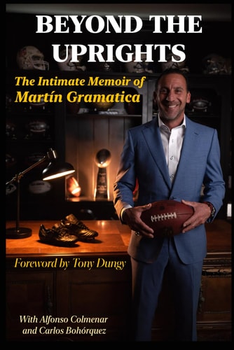 Beyond the Uprights The Intimate Memoir of Martín Gramática