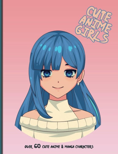 Cute Anime Girls Over 60 Stunning Anime and Manga Characters (Japanese Artwork)