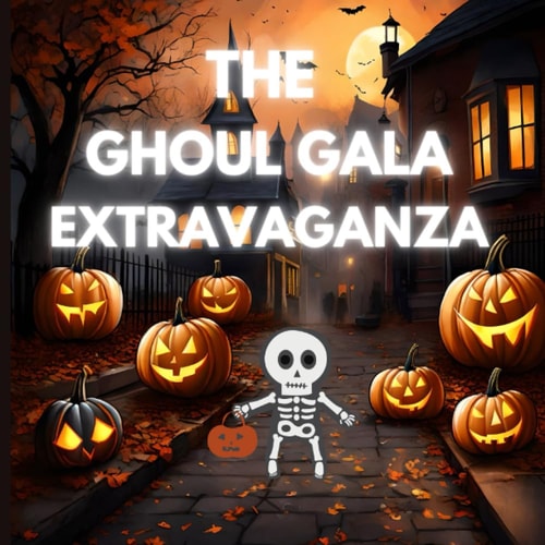 The Ghoul Gala Extravaganza Ghosts, Witches, and Haunted Houses Unleashed!