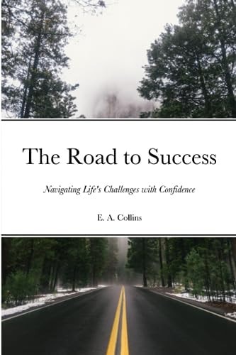 The Road to Success Navigating Life's Challenges with Confidence